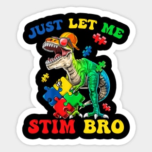 Dinosaur Just Let Me Stim Bro Autism Awareness Sticker